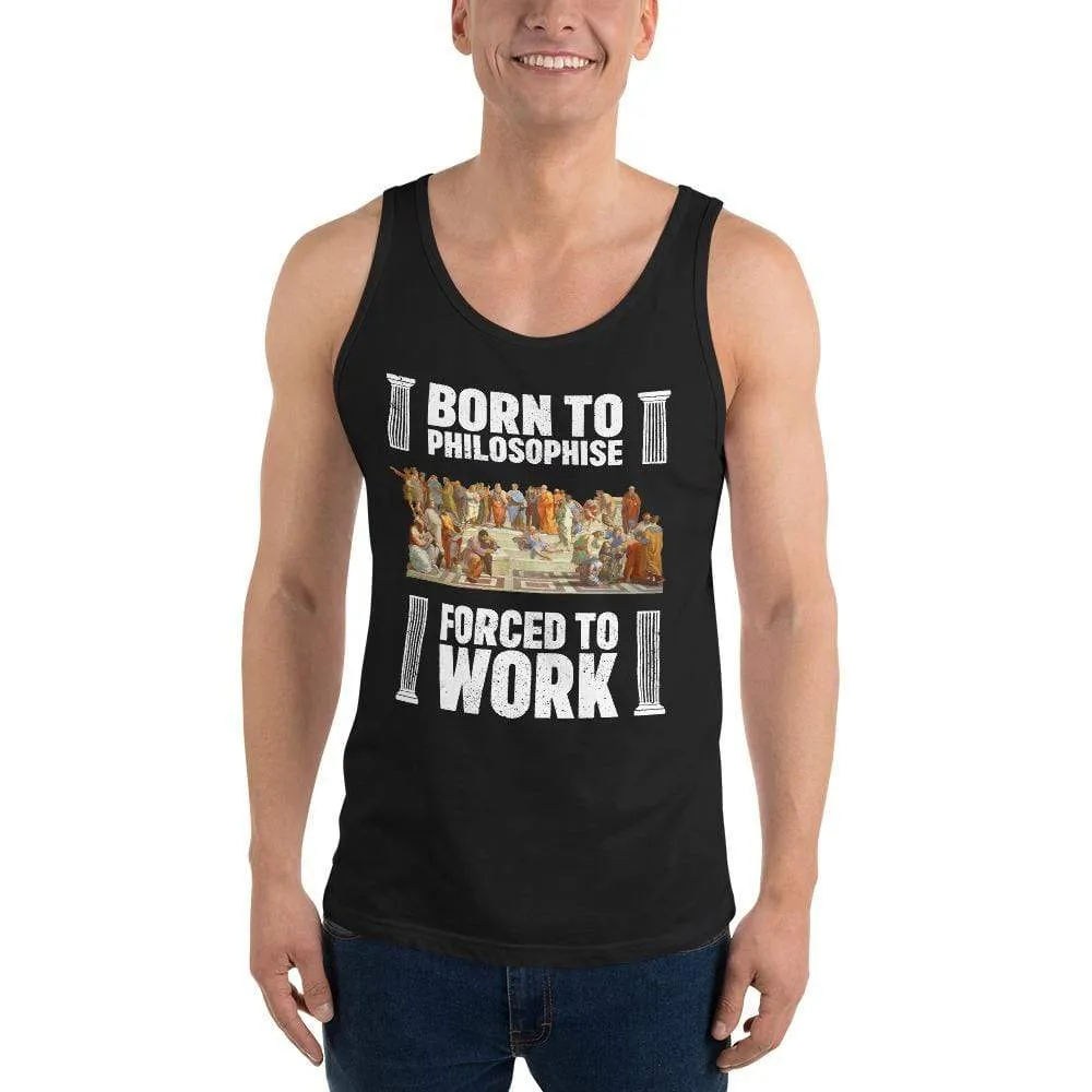 Born To Philosophise - Forced To Work - Unisex Tank Top