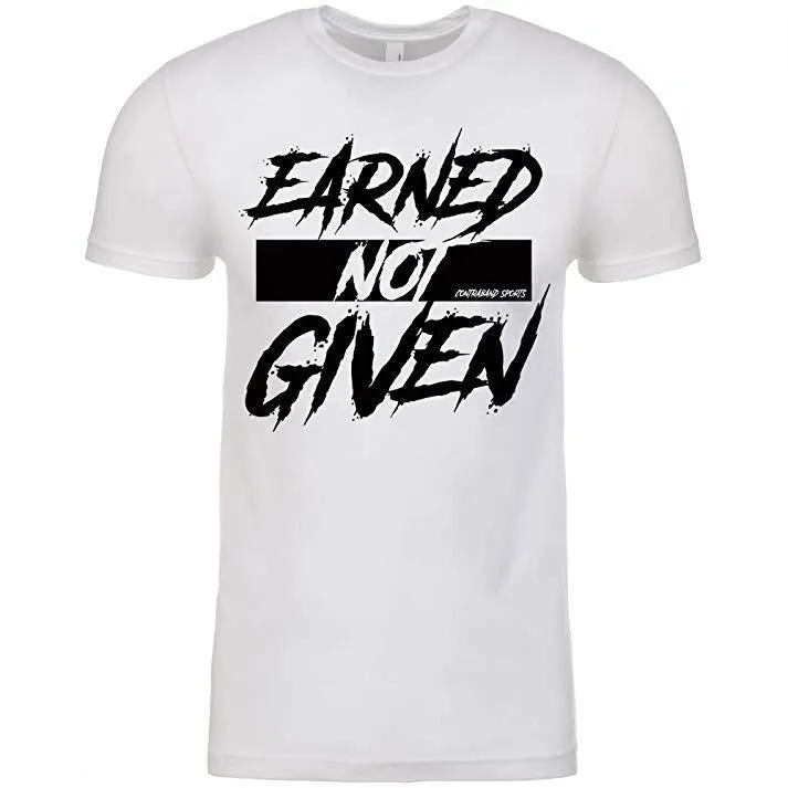 Contraband Sports 10189 Earned Not Given Mens/Unisex T-Shirt