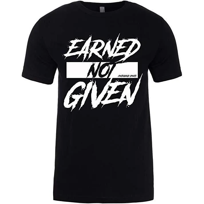 Contraband Sports 10189 Earned Not Given Mens/Unisex T-Shirt